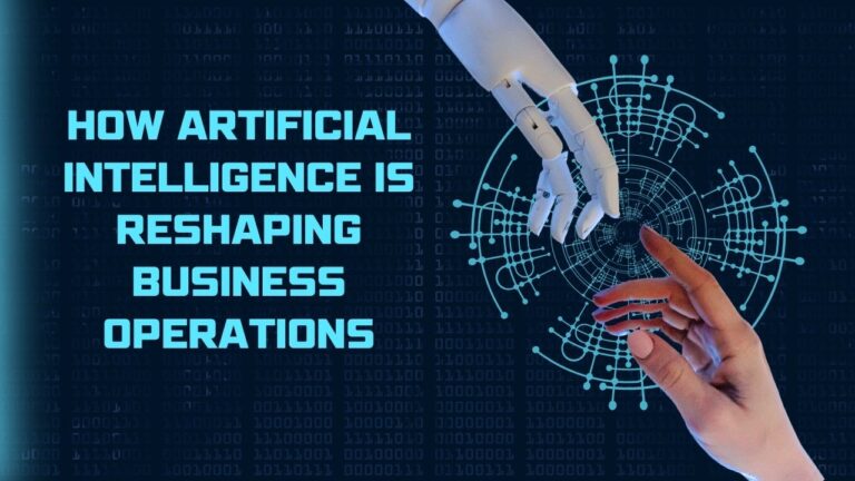 How Artificial Intelligence is Reshaping Business Operations